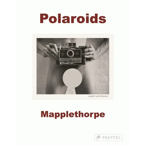 Robert Mapplethorpe: Polaroids