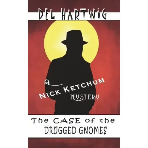 The Case of the Drugged Gnomes: A Nick Ketchum Mystery