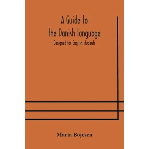 A guide to the Danish language. Designed for English students