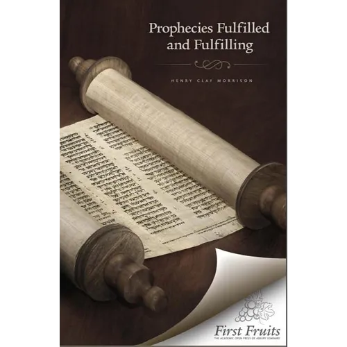 Prophecies Fulfilled and Fulfilling: Lectures on Prophecy