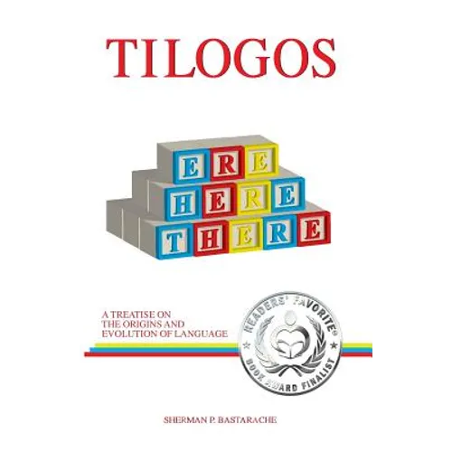 Tilogos: A Treatise on the Origins and Evolution of Language
