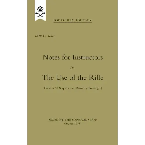 Notes for Instructors on The Use of the Rifle, October 1918