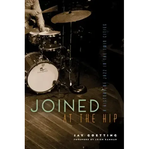 Joined at the Hip: A History of Jazz in the Twin Cities