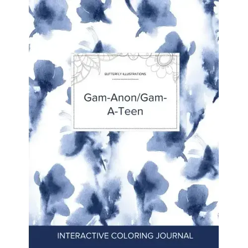 Adult Coloring Journal: Gam-Anon/Gam-A-Teen (Butterfly Illustrations, Blue Orchid)