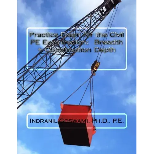 Practice Exam for the Civil PE Exam: Breadth + Construction Depth