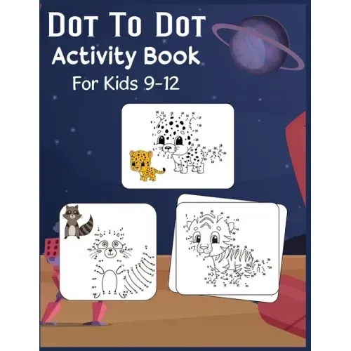 Dot to Dot Activity Book For Kids 9-12: Connect the dot Puzzles for Learning