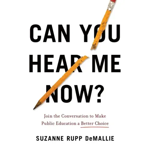 Can You Hear Me Now?: Join the Conversation to Make Public Education a Better Choice