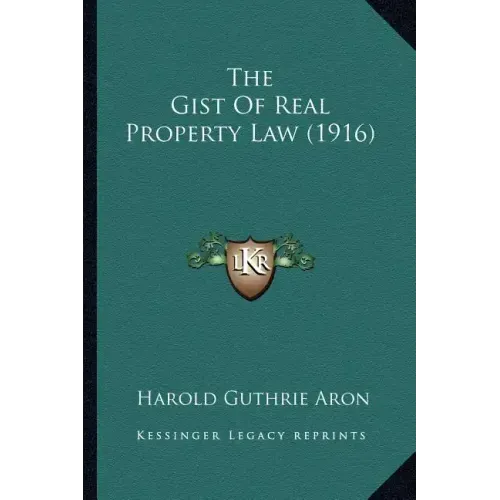 The Gist of Real Property Law (1916)