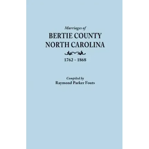 Marriages of Bertie County, North Carolina, 1762-1868