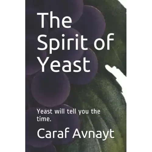 The Spirit of Yeast: Yeast Will Tell You the Time.