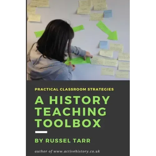 A History Teaching Toolbox: Practical classroom strategies