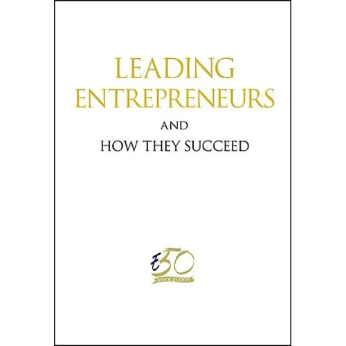 Leading Entrepreneurs and How They Succeed