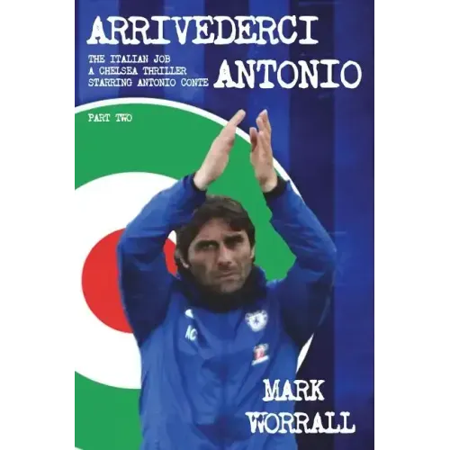 Arrivederci Antonio: The Italian Job. A Chelsea thriller starring Antonio Conte: part two