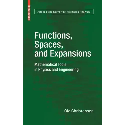 Functions, Spaces, and Expansions: Mathematical Tools in Physics and Engineering