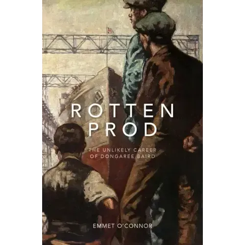 Rotten Prod: The Unlikely Career of Dongaree Baird