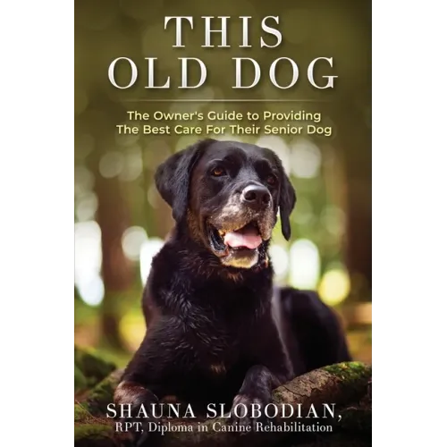 This Old Dog: An owner's guide to providing the best care for your senior dog.