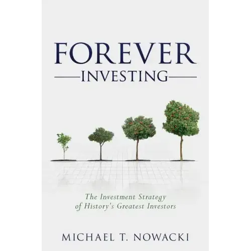 Forever Investing: The Investment Strategy of History's Greatest Investors