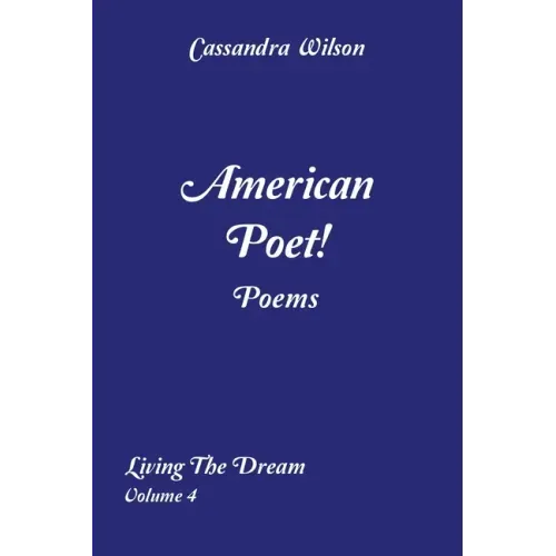 American Poet! Poems: Living the Dream Volume 4