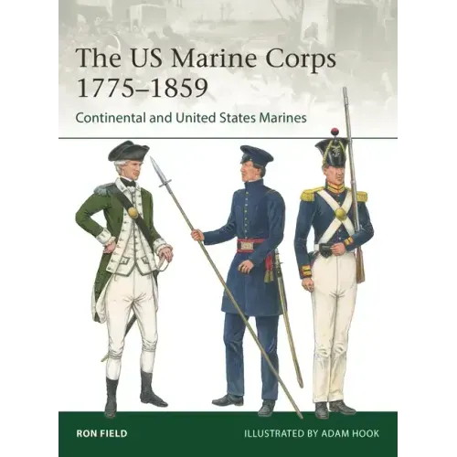 The US Marine Corps 1775-1859: Continental and United States Marines