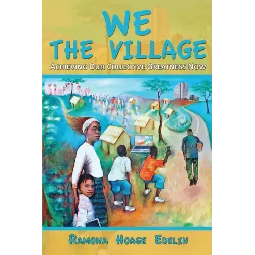 We the Village: Achieving Our Collective Greatness Now