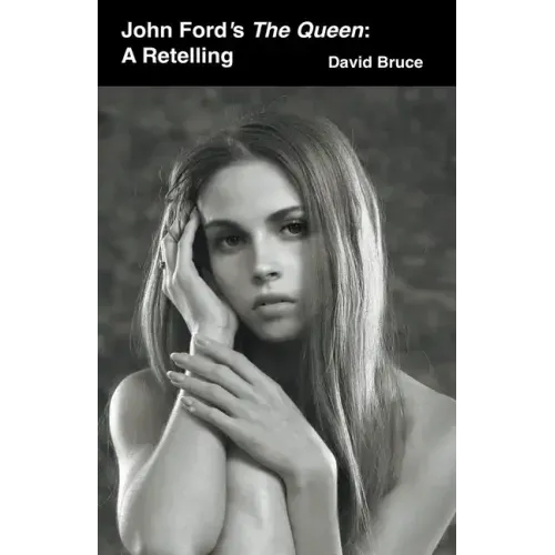 John Ford's The Queen: A Retelling