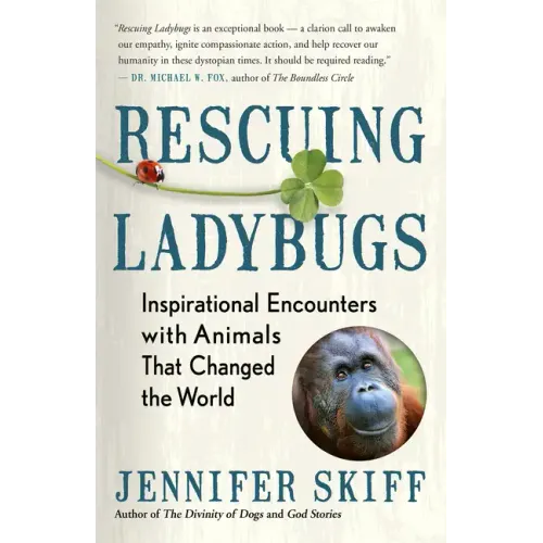 Rescuing Ladybugs: Inspirational Encounters with Animals That Changed the World