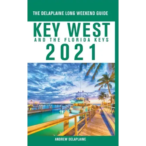 Key West & The Florida Keys - The Delaplaine 2021 Long Weekend Guide