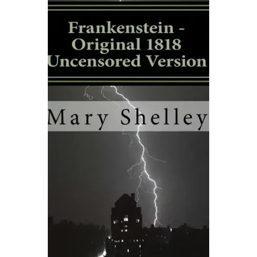 Frankenstein - Original 1818 Uncensored Version