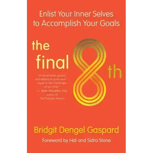 The Final 8th: Enlist Your Inner Selves to Accomplish Your Goals
