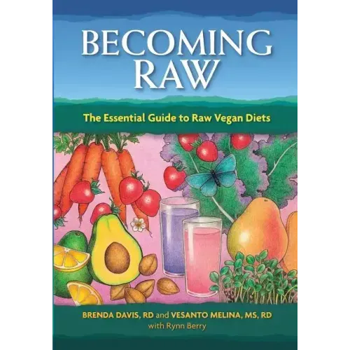 Becoming Raw: The Essential Guide to Raw Vegan Diets