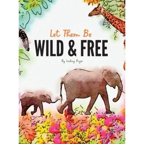 Let Them Be Wild & Free