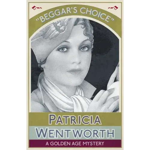 Beggar's Choice: A Golden Age Mystery
