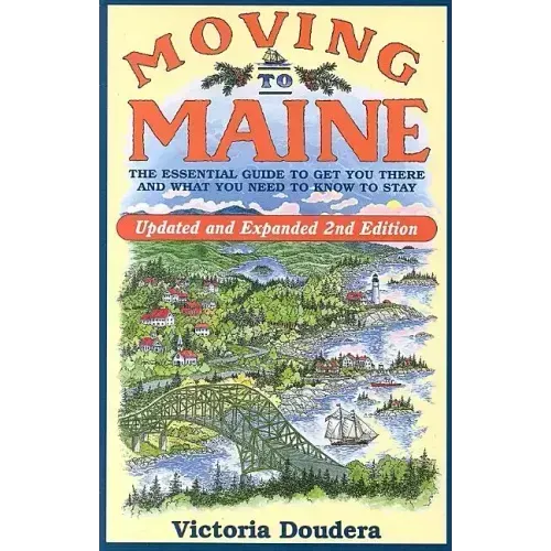 Moving to Maine: The Essential Guide to Get You There and What You Need to Know to Stay