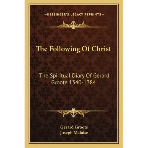 The Following of Christ: The Spiritual Diary of Gerard Groote 1340-1384