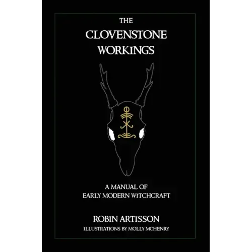 The Clovenstone Workings: A Manual of Early Modern Witchcraft