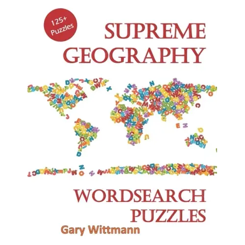 Supreme Geography Word Search Puzzles: 125 + Puzzles for family fun.