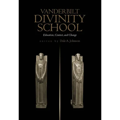 Vanderbilt Divinity School: Education, Contest, and Change
