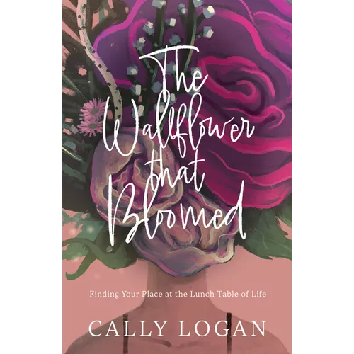 The Wallflower That Bloomed: Finding Your Place at the Lunch Table of Life