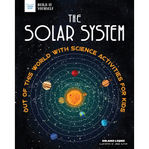 The Solar System: Out of This World with Science Activities for Kids