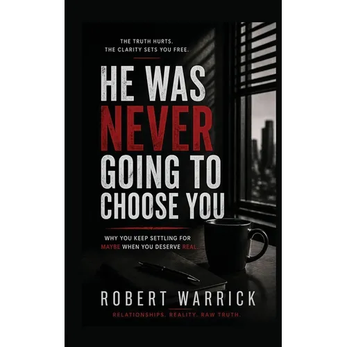 He Was Never Going to Choose You