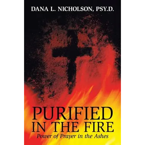Purified in the Fire: Power of Prayer in the Ashes