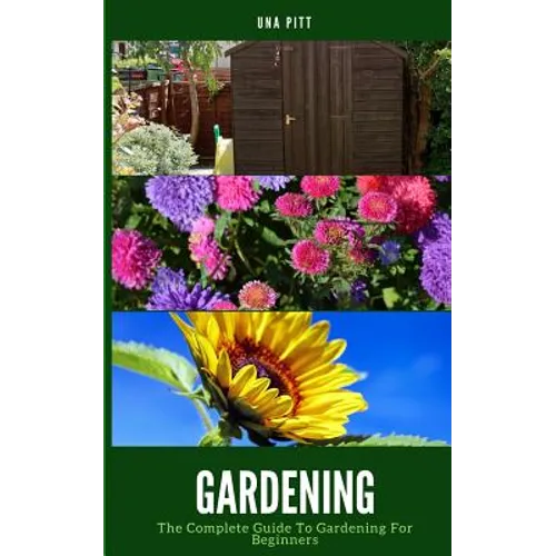 Gardening: The Complete Guide to Gardening for Beginners