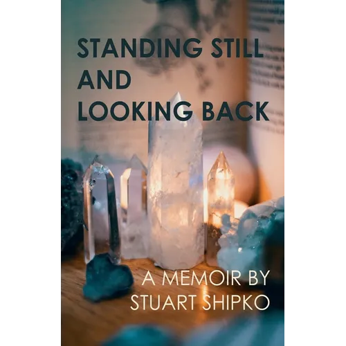 Standing Still and Looking Back: A Memoir
