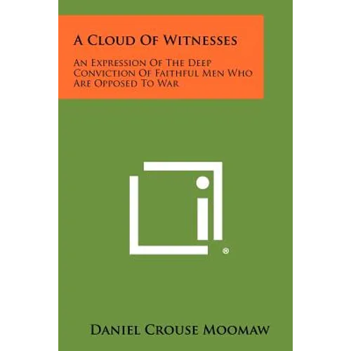 A Cloud of Witnesses: An Expression of the Deep Conviction of Faithful Men Who Are Opposed to War