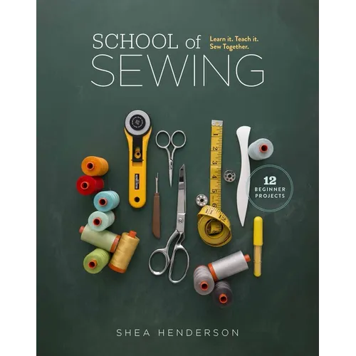 School of Sewing: Learn It. Teach It. Sew Together.