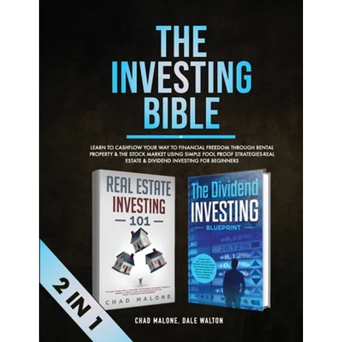 The Investing Bible (2 in 1): Learn to Cashflow Your Way to Financial Freedom Through Rental Property & The Stock Market Using Simple Fool Proof Strat