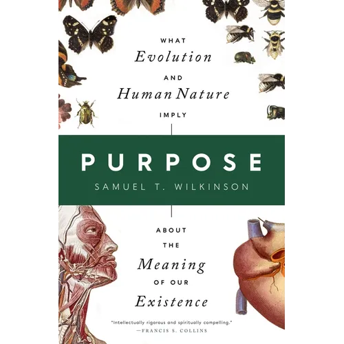 Purpose: What Evolution and Human Nature Imply about the Meaning of Our Existence