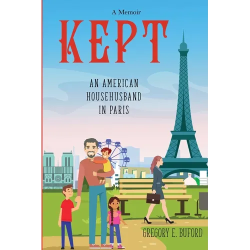 Kept: An American Househusband in Paris