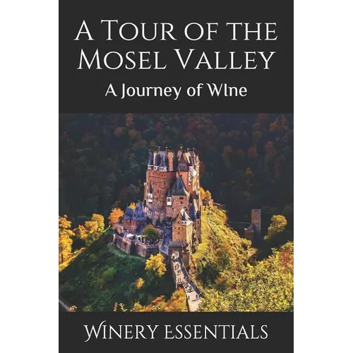 A Tour of the Mosel Valley: A Journey of WIne