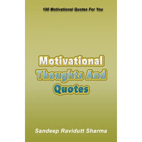 Motivational Thoughts And Quotes: 100 Motivational Quotes For You